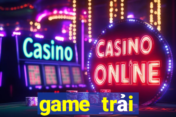 game trải nghiệm 18 online