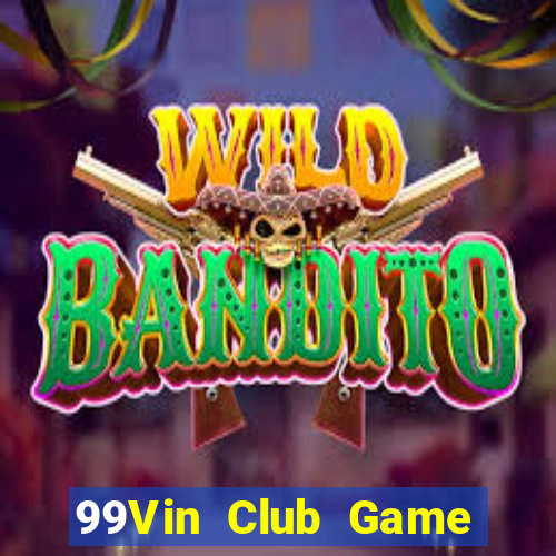 99Vin Club Game Bài 52Fun Đổi Thưởng