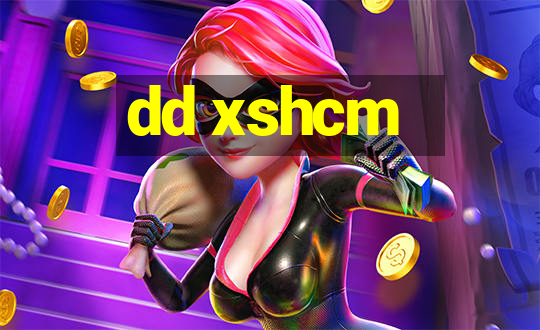 dd xshcm