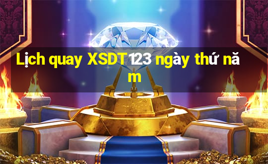 Lịch quay XSDT123 ngày thứ năm