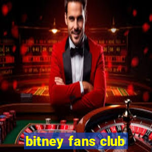 bitney fans club