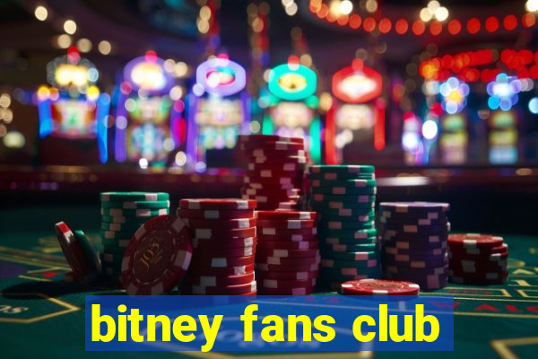 bitney fans club