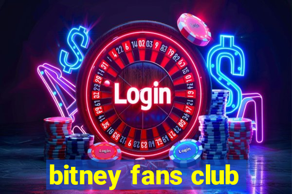 bitney fans club