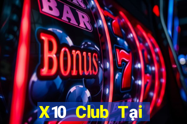 X10 Club Tại Game Bài B52 Đổi Thưởng