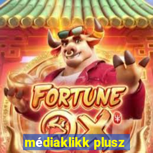 médiaklikk plusz