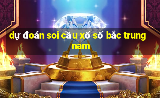 dự đoán soi cầu xổ số bắc trung nam