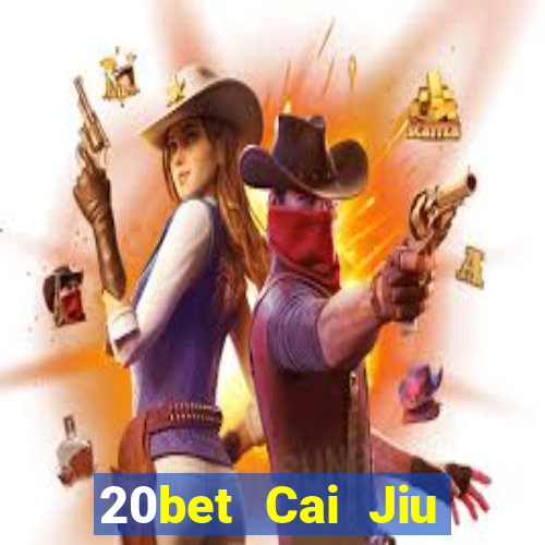 20bet Cai Jiu Tải Fun88