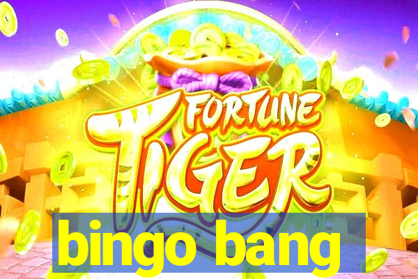 bingo bang