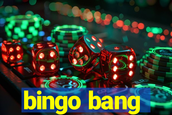 bingo bang