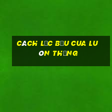 cách lắc bầu cua luôn thắng