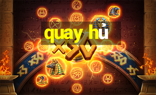 quay hu