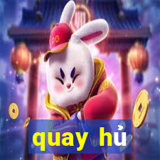 quay hu