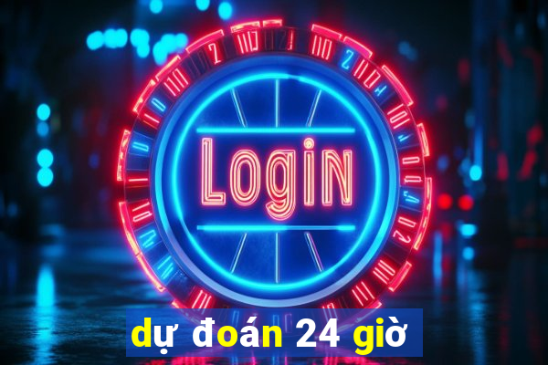 dự đoán 24 giờ