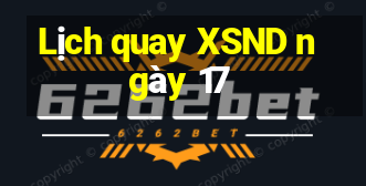 Lịch quay XSND ngày 17