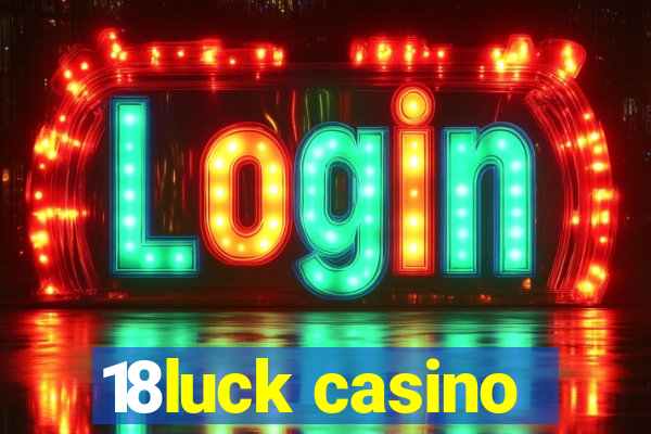 18luck casino