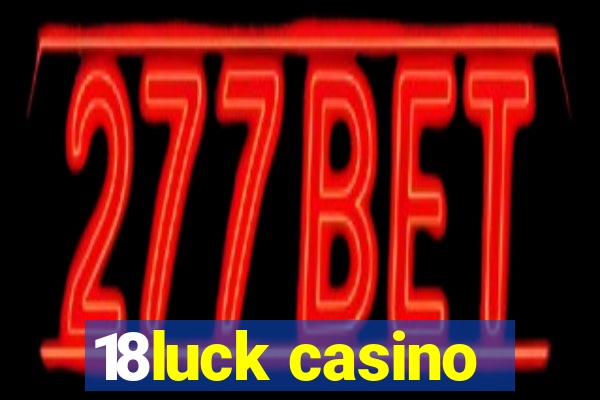 18luck casino