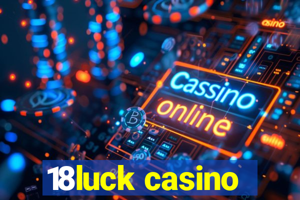 18luck casino