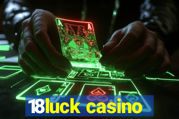 18luck casino