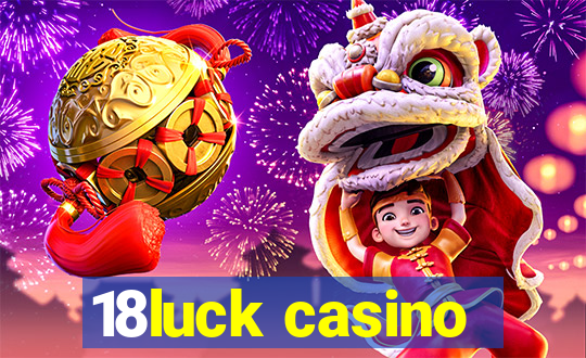 18luck casino