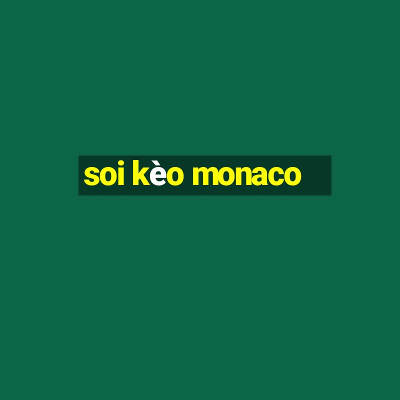 soi kèo monaco