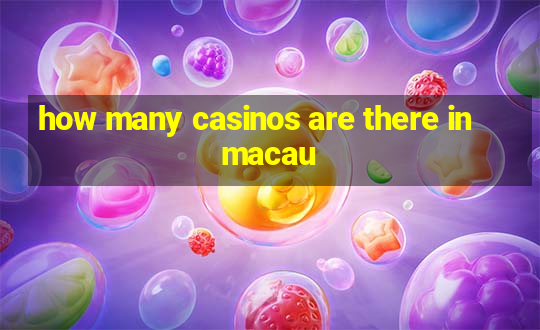 how many casinos are there in macau