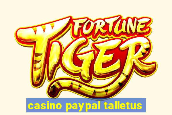 casino paypal talletus