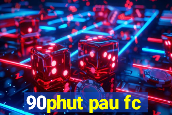 90phut pau fc