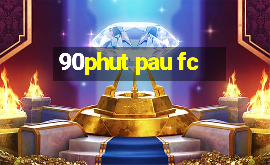 90phut pau fc