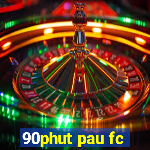 90phut pau fc