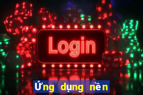 Ứng dụng nền tảng 365bet