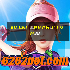 Bo Cat Đăng nhập Fun88