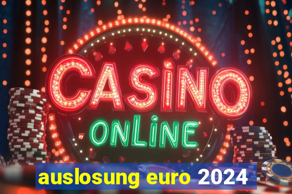 auslosung euro 2024