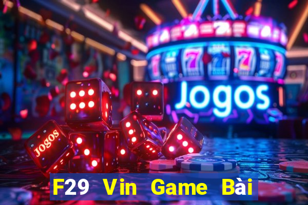 F29 Vin Game Bài Sinh Tử