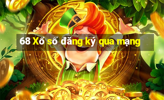 68 Xổ số đăng ký qua mạng