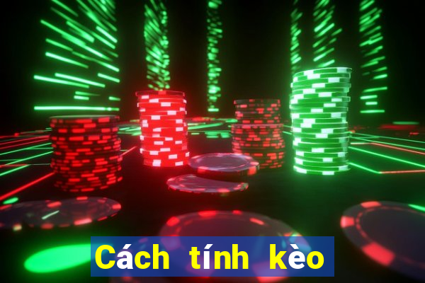 Cách tính kèo đá banh