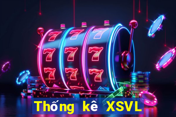 Thống kê XSVL ngày 22