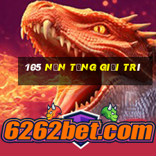 105 Nền tảng giải trí