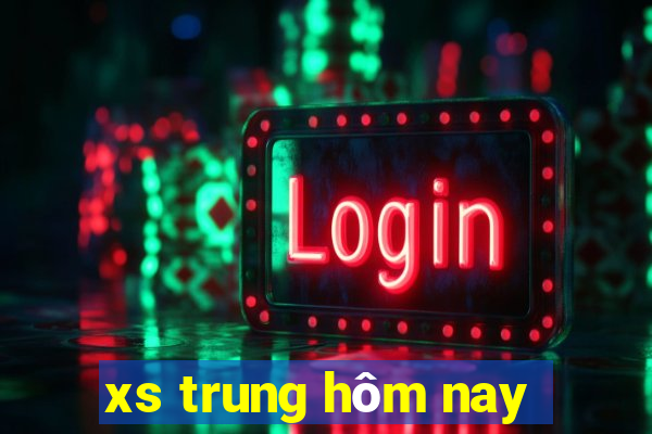 xs trung hôm nay