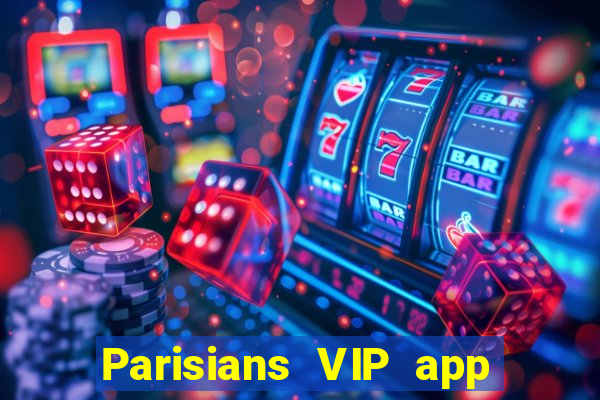 Parisians VIP app Tải về