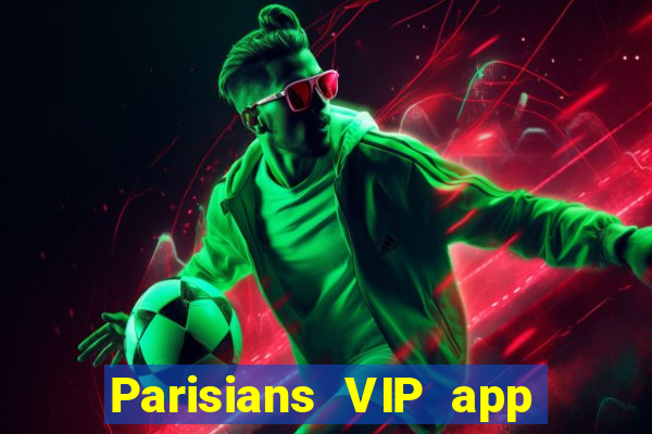 Parisians VIP app Tải về