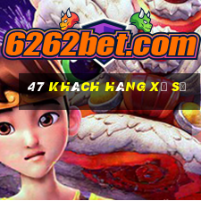 47 khách hàng xổ số