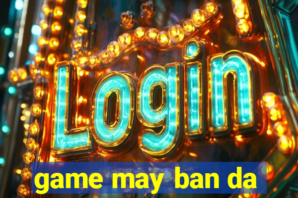 game may ban da