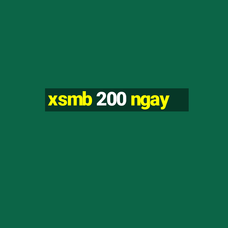 xsmb 200 ngay