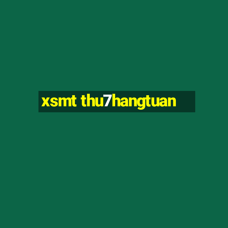 xsmt thu7hangtuan