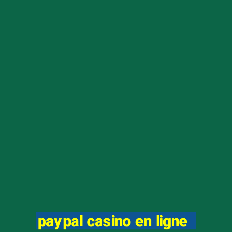 paypal casino en ligne