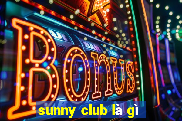 sunny club là gì