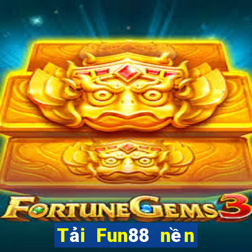 Tải Fun88 nền tảng DaLok