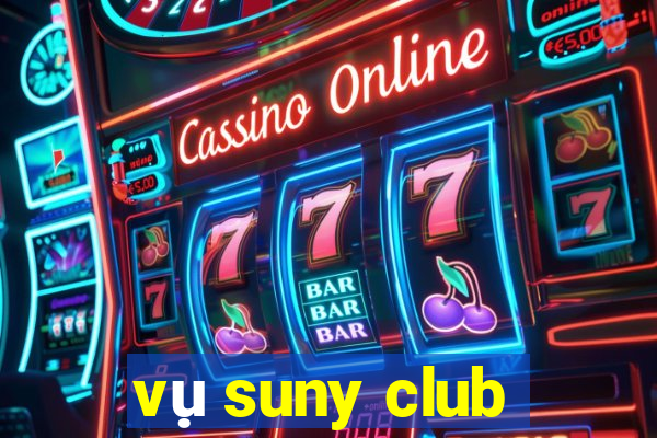 vụ suny club