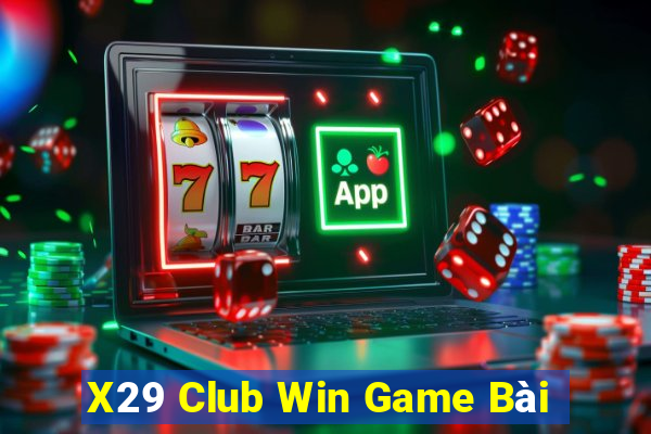 X29 Club Win Game Bài