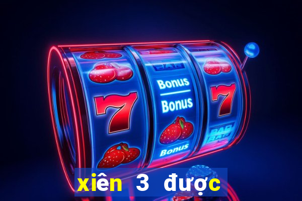 xiên 3 được bao nhiêu tiền